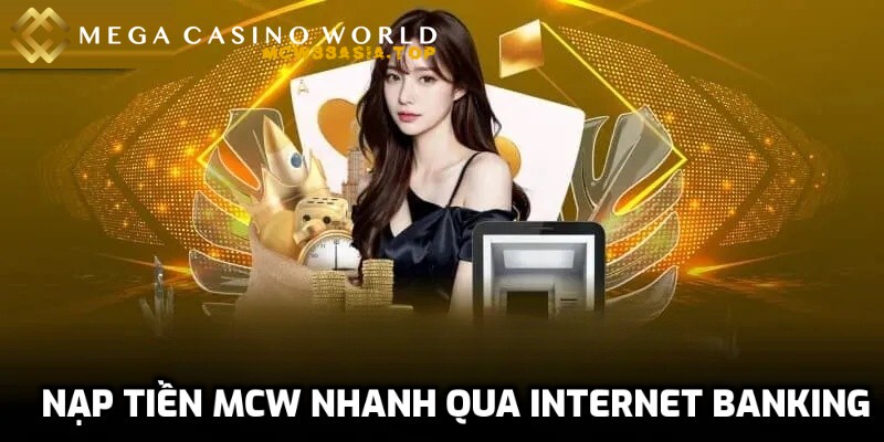 Cách thức nạp tiền tài khoản MCW dễ dàng, nhiều phương thức 2 Cách thức nạp tiền tài khoản MCW - Internet Banking