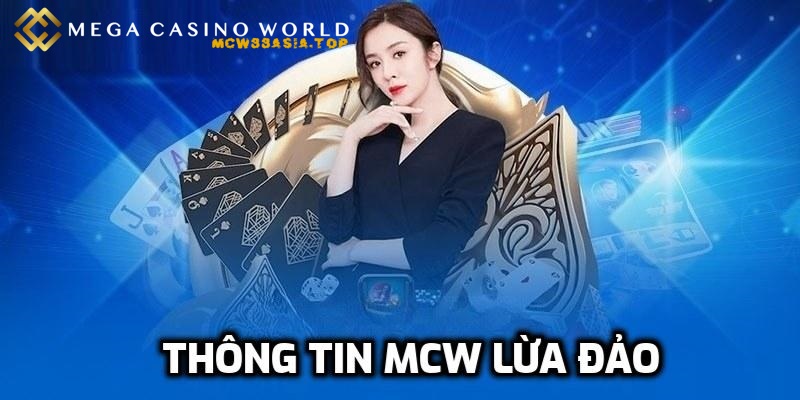 MCW88 lừa đảo - Thực hư tin đồn đến cộng đồng các bet thủ 1 Giải mã thông tin MCW88 lừa đảo